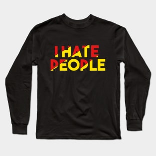 I Hate People Long Sleeve T-Shirt